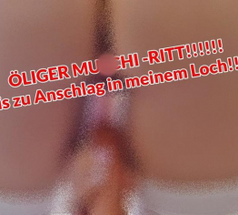 ÖLIGER MUSCHI -RITT!!!!!! Bis zu Anschlag in meinem Loch!!!!